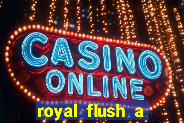 royal flush a maior jogada do poker